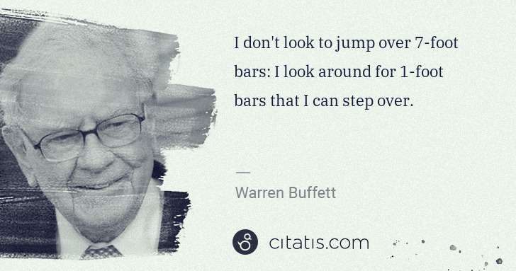 Warren Buffett: I don't look to jump over 7-foot bars: I look around for 1 ... | Citatis