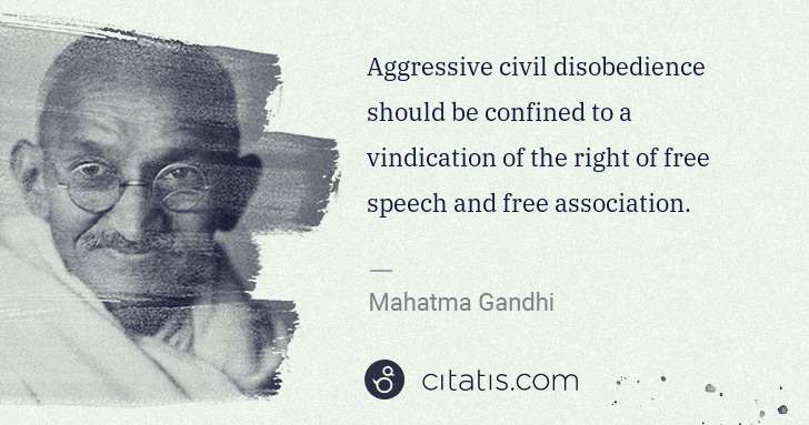 Mahatma Gandhi: Aggressive civil disobedience should be confined to a ... | Citatis