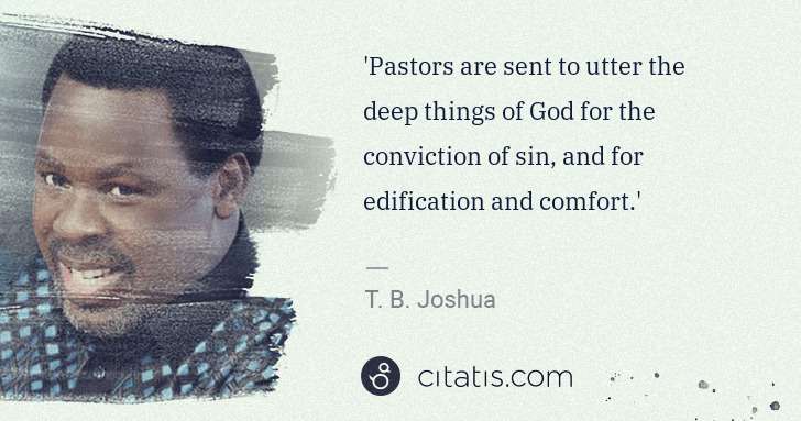T. B. Joshua: 'Pastors are sent to utter the deep things of God for the ... | Citatis