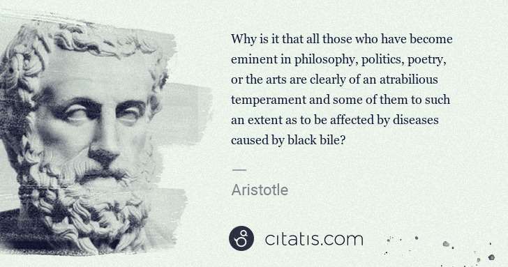 Aristotle: Why is it that all those who have become eminent in ... | Citatis