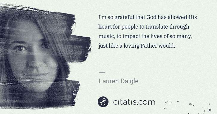 Lauren Daigle: I'm so grateful that God has allowed His heart for people ... | Citatis