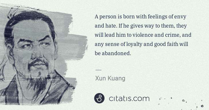 Xun Kuang: A person is born with feelings of envy and hate. If he ... | Citatis
