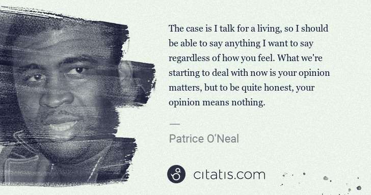Patrice O'Neal: The case is I talk for a living, so I should be able to ... | Citatis