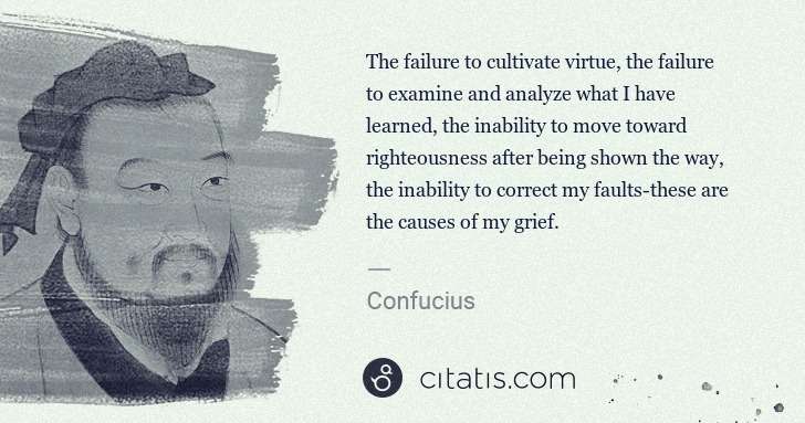 Confucius: The failure to cultivate virtue, the failure to examine ... | Citatis