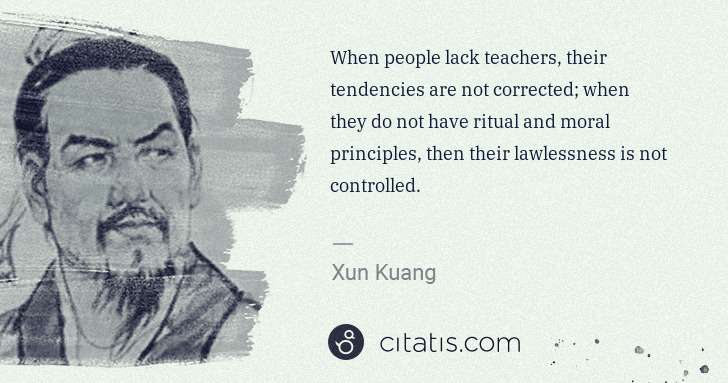 Xun Kuang: When people lack teachers, their tendencies are not ... | Citatis