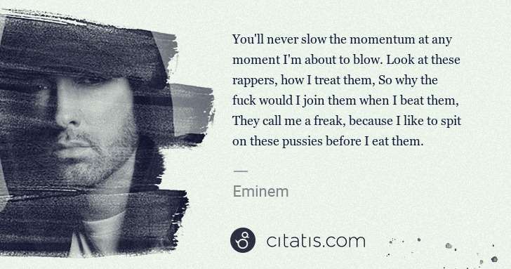 Eminem: You'll never slow the momentum at any moment I'm about to ... | Citatis