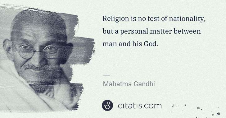 Mahatma Gandhi: Religion is no test of nationality, but a personal matter ... | Citatis