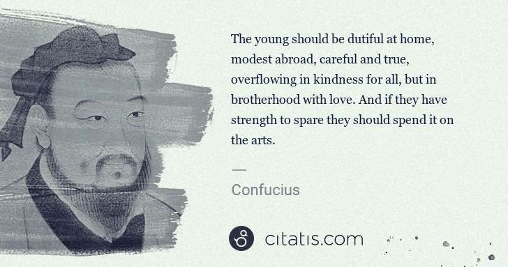 Confucius: The young should be dutiful at home, modest abroad, ... | Citatis