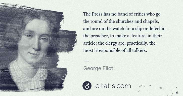 George Eliot: The Press has no band of critics who go the round of the ... | Citatis