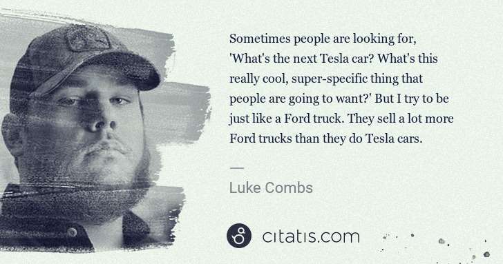 Luke Combs: Sometimes people are looking for, 'What's the next Tesla ... | Citatis