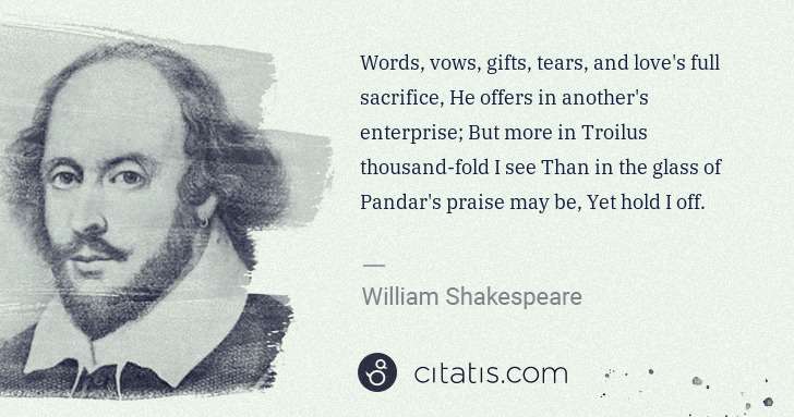 William Shakespeare: Words, vows, gifts, tears, and love's full sacrifice, He ... | Citatis