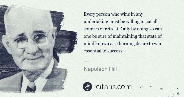 Napoleon Hill: Every person who wins in any undertaking must be willing ... | Citatis