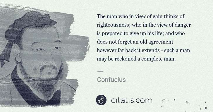 Confucius: The man who in view of gain thinks of righteousness; who ... | Citatis