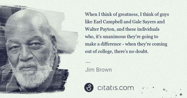 Jim Brown: When I think of greatness, I think of guys like Earl ... | Citatis