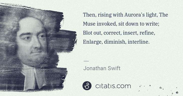 Jonathan Swift: Then, rising with Aurora's light, The Muse invoked, sit ... | Citatis