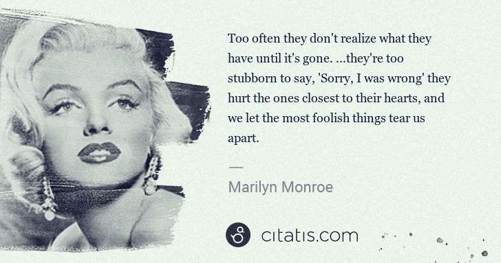 Marilyn Monroe: Too often they don't realize what they have until it's ... | Citatis