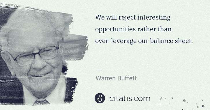 Warren Buffett: We will reject interesting opportunities rather than over ... | Citatis