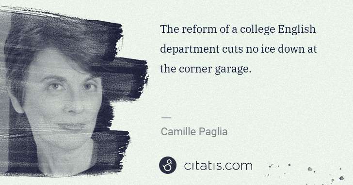 Camille Paglia: The reform of a college English department cuts no ice ... | Citatis